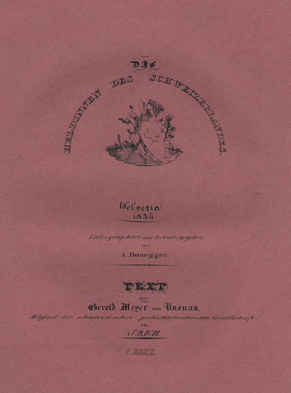 Johann J. Honegger - Heldinnen des Schweizerlandes. 1833-34. 4 Hefte.